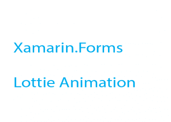 Animations with Lottie in Xamarin Forms