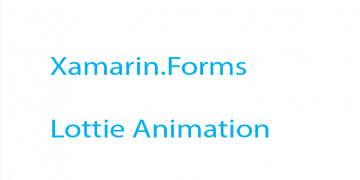 Animations with Lottie in Xamarin Forms