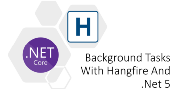 Background Tasks With Hangfire And .Net 5