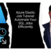 Azure Elastic Job Tutorial: Automate Your SQL Jobs Efficiently
